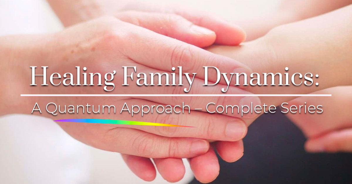 Healing Family Dynamics A Quantum Approach Complete Series Kenji