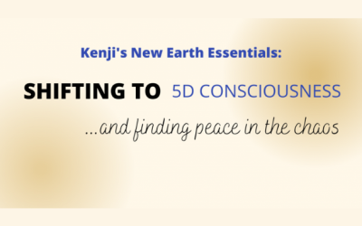 New Earth Essentials: How To Shift to 5D Consciousness and Find Peace In the Chaos