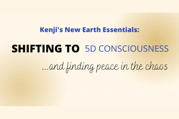 New Earth Essentials: How To Shift to 5D Consciousness and Find Peace In the Chaos